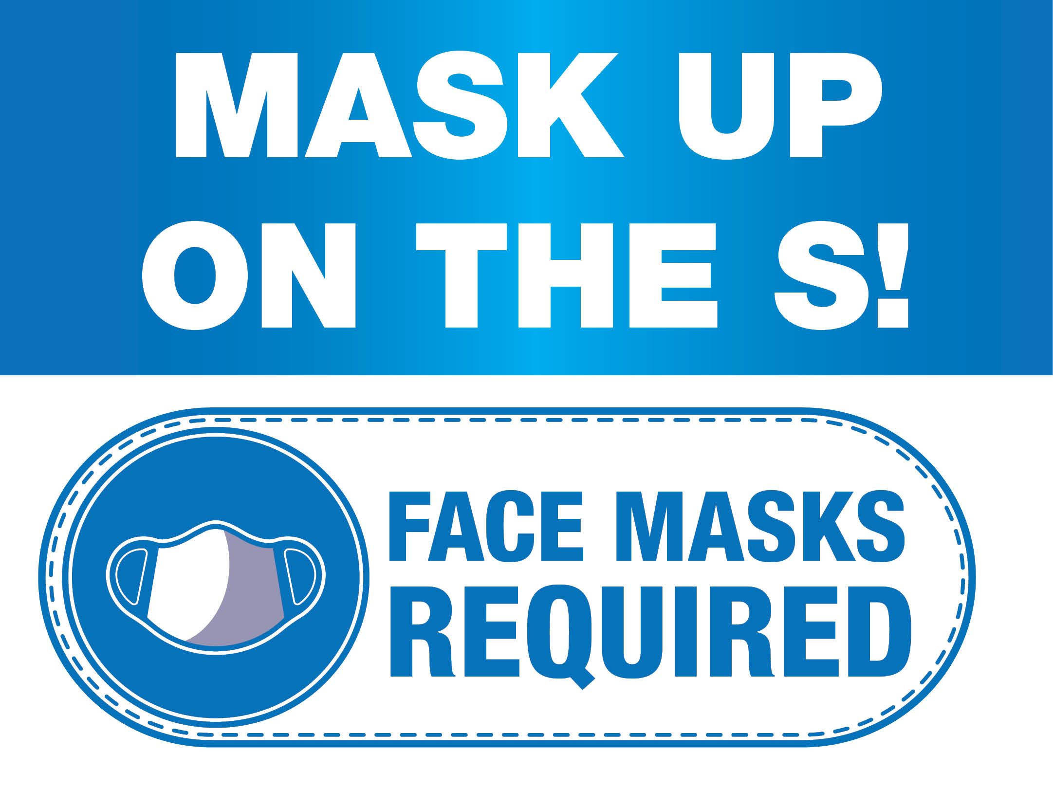 Mask Up on The S! Face Masks Required