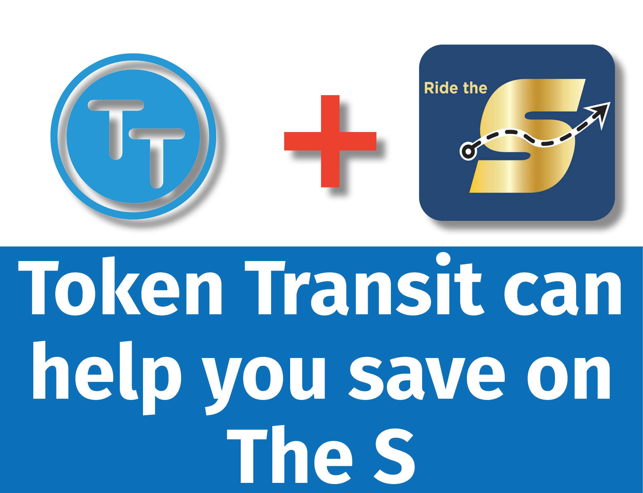 Token Transit can help you save on The S. Token Transit icon plus Ride the S icon. 