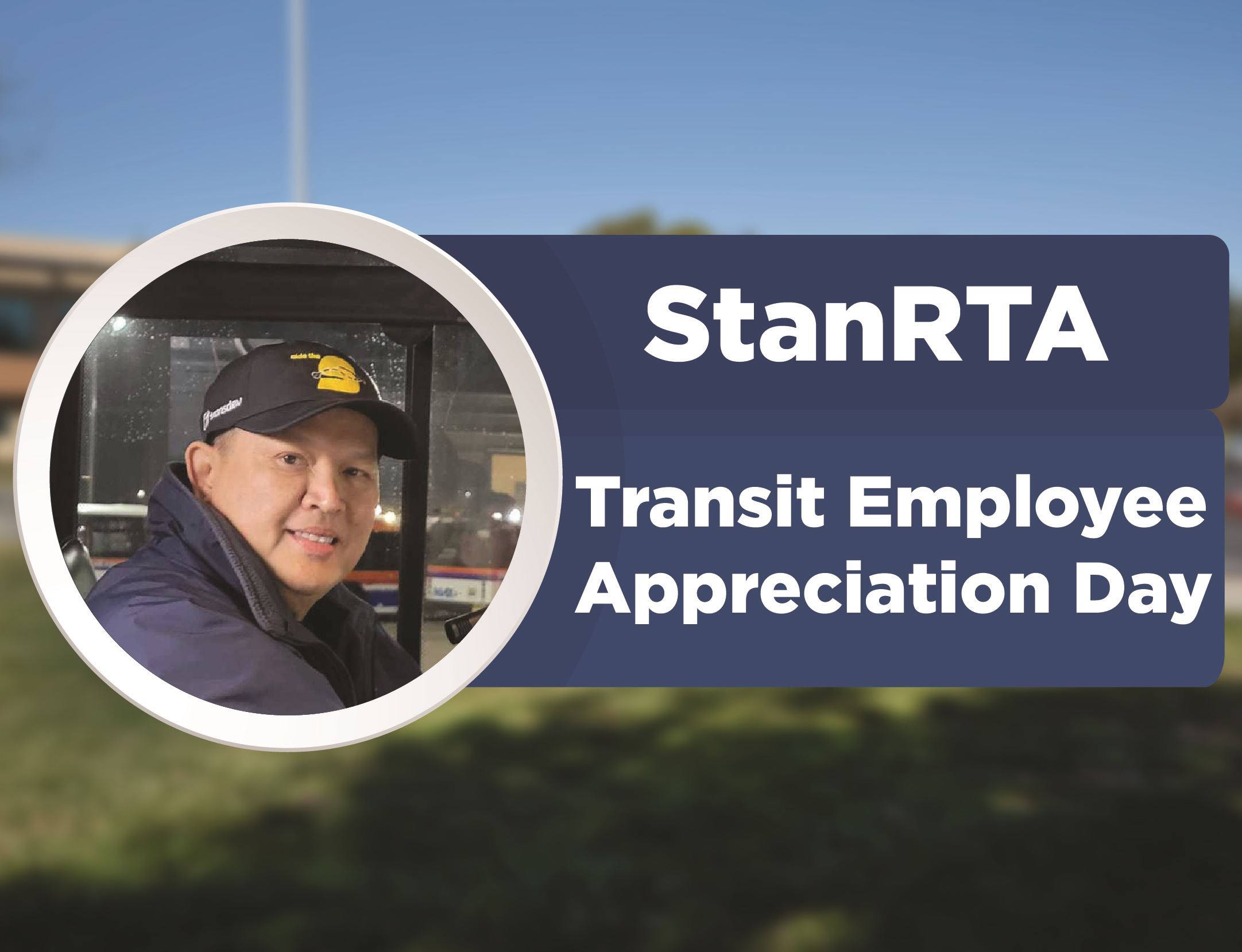 StanRTA Transit Employee Appreciation Day, image of a StanRTA bus driver