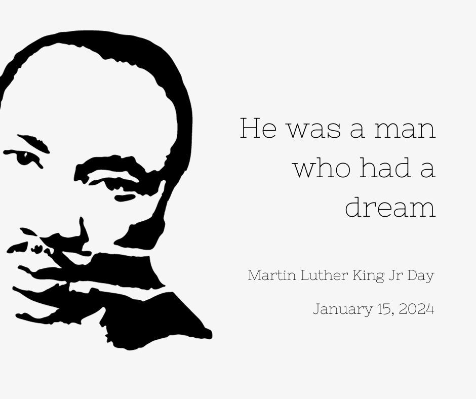 He was a man who had a dream, Martin Luther King Jr Day, Jan 15, 2024, black/white image of MLK Jr