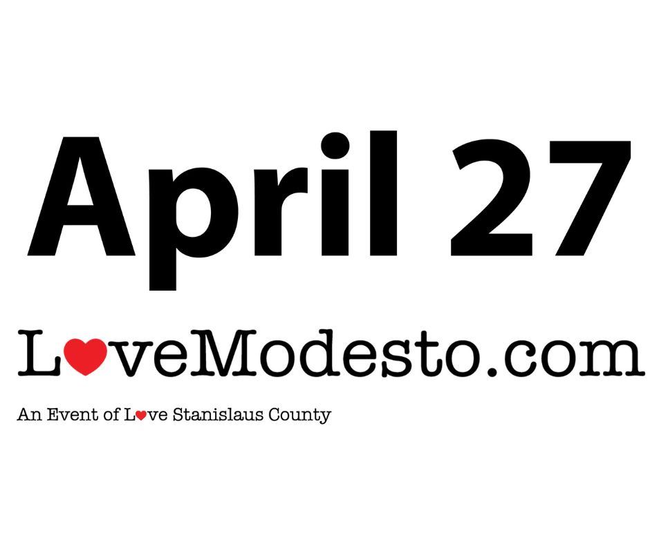 April 27, LoveModesto.com, an event of Love Stanislaus County